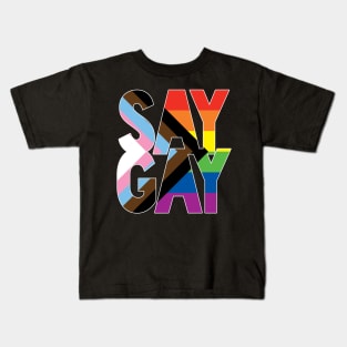 SAY GAY. Say it loud, say it proud Kids T-Shirt